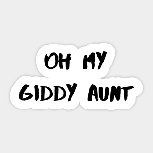 Oh My Giddy Aunt – Black Sticker